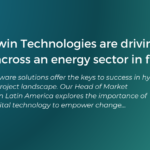 Digital Twin Technologies are driving change across an energy sector in flux.